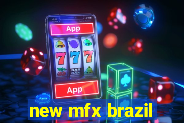 new mfx brazil